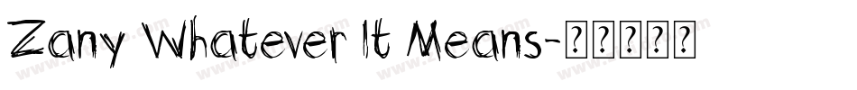 Zany Whatever It Means字体转换